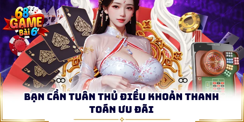 Bạn cần tuân thủ điều khoản thanh toán ưu đãi