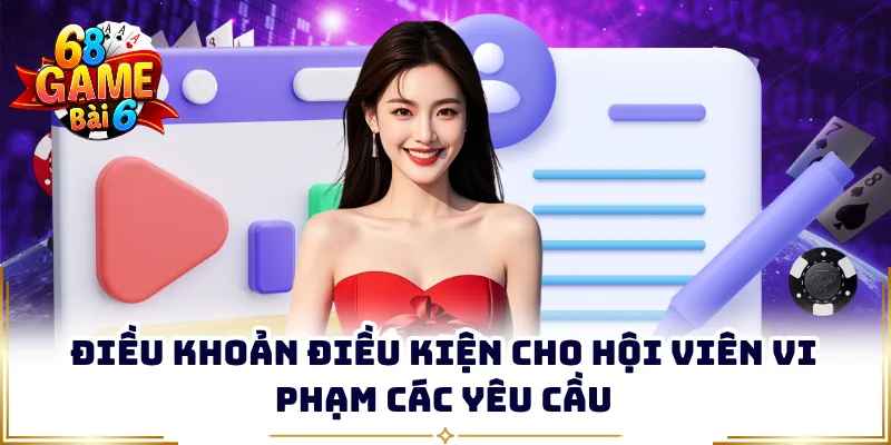 Điều khoản điều kiện cho hội viên vi phạm các yêu cầu