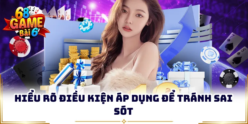 Hiểu rõ điều kiện áp dụng để tránh sai sót