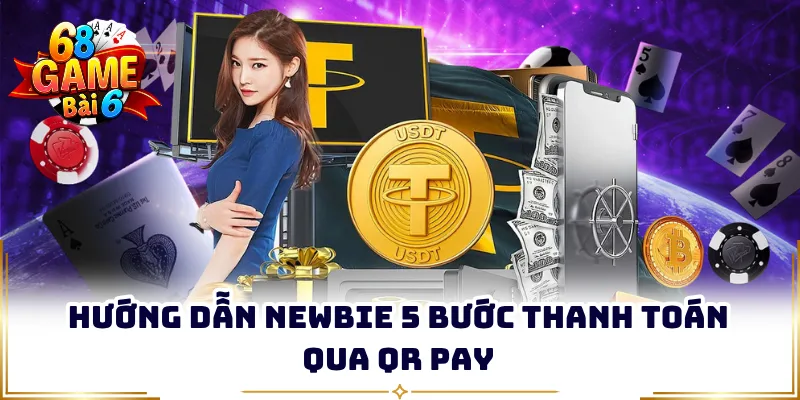 Hướng dẫn newbie 5 bước thanh toán qua QR Pay