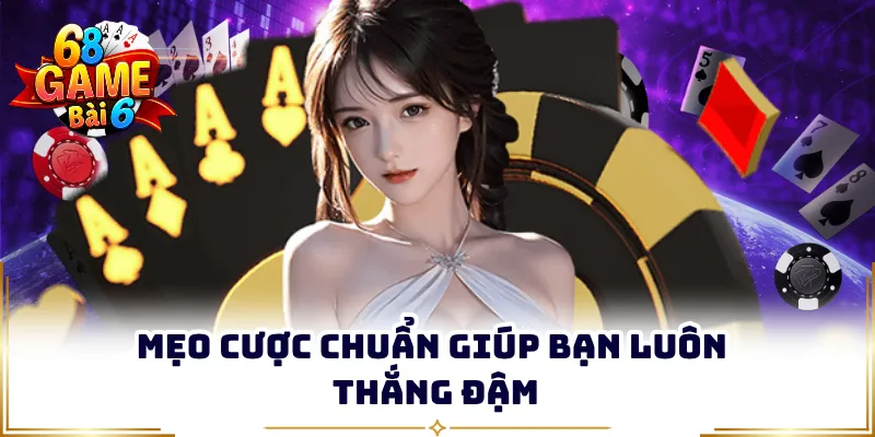 Mẹo cược chuẩn giúp bạn luôn thắng đậm