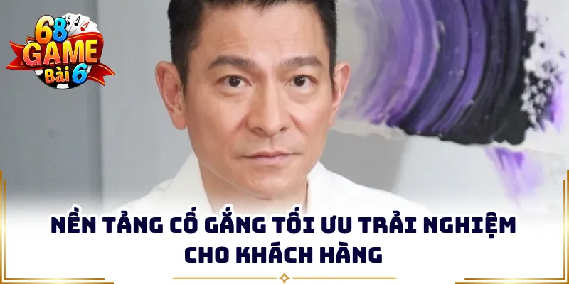 Nền tảng cố gắng tối ưu trải nghiệm cho khách hàng