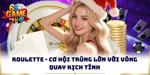 roulette co hoi trung lon voi vong quay kich tinh