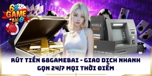 rut tien 68gamebai giao dich nhanh gon 247 moi thoi diem