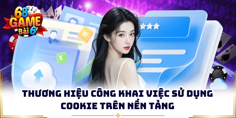 Thương hiệu công khai việc sử dụng cookie trên nền tảng