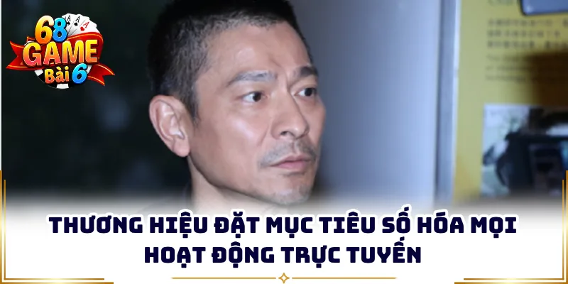 Thương hiệu đặt mục tiêu số hóa mọi hoạt động trực tuyến