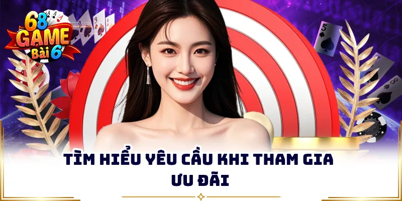 Tìm hiểu yêu cầu khi tham gia ưu đãi